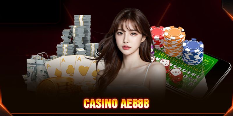 Casino AE888 được người chơi trên toàn thế giới tin cậy