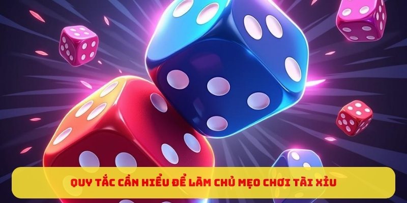 Quy tắc cần hiểu để làm chủ mẹo chơi Tài xỉu