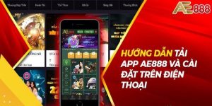 Tải App AE888 - Tham Gia Trải Nghiệm Đẳng Cấp Nhất 2024