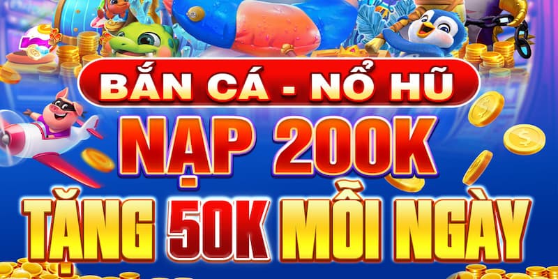 Tổng quan về khuyến mãi Nạp 200k Tặng 50K